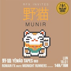 野猫 Yěmāo Tapes #03 - Romain FX invite : Munir - 18/01/2021