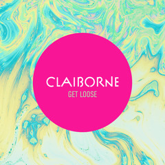 Claiborne - Get Loose