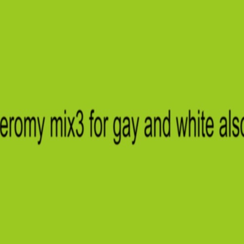 jerremy.. gay🏳️‍🌈..... or white..👍🏻 mix👍🏻)3!!!!)))