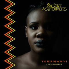 Ancient Astronauts - Tebamanyi feat. MoRoots