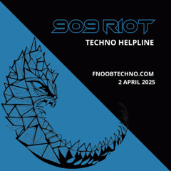 909 RIOT - Techno Helpline - 2 April 2025