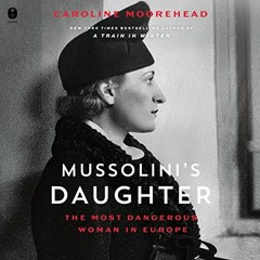 READ PDF EBOOK EPUB KINDLE Mussolini's Daughter: The Most Dangerous Woman in Europe b
