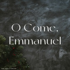 O Come, Emmanuel