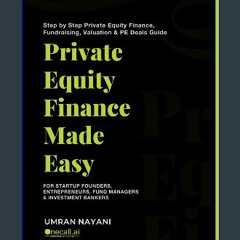 #^Ebook 💖 Private Equity Finance Made Easy: Step by Step Private Equity Finance, Fundraising, Valu