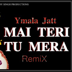 Mai Teri Tu Mera | Remix | YAMLA JATT| BASS BOOSTED | Latest Punjabi Songe -mp3