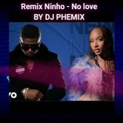 Ninho - No love feat. Ayra Starr Remix (Kompa new ) - BY DJ Phemix  👌👑✨