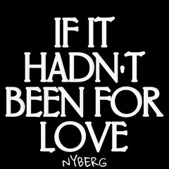 If It Hadn't Been For Love (demo) - NYBERG Remix