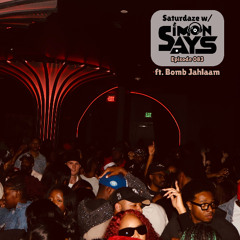 Saturdaze  w/ Simon Says 083 ft Bomb Jahlaam