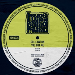 HSMD035 Col Lawton - You Got Me [House Salad Music]
