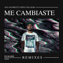 Ale Alvarez - Me Cambiaste Ft. Sofia Villalba (DLMark Remix)