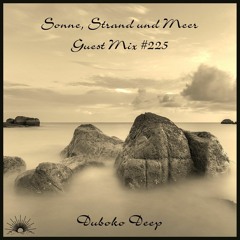 Sonne, Strand und Meer Guest Mix #225 by DUBOKO DEEP