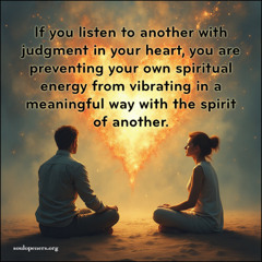 Sept. 7, 2025 - Listen With An Open Heart