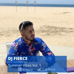 DJ FIERCE | JULY 2020 PODCAST | Summer Vibes Podcast Vol. 1