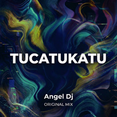 Angel Deejay - Tucatukatu (Original mix) OUT SOON