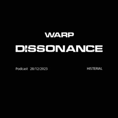 Warp Dissonance Podcast Histerial 28.12.2023