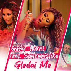 Gery-Nikol x Slatkaristika - Gledai me / Гери-Никол и Слаткаристика - Гледай ме (2020)
