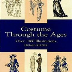 [READ] PDF EBOOK EPUB KINDLE Costume Through the Ages: Over 1400 Illustrations (Dover