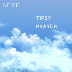 Tipsy Prayer