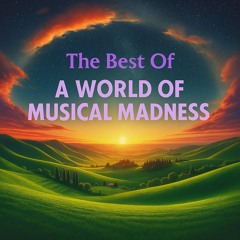"Best Of" A World of Musical Madness