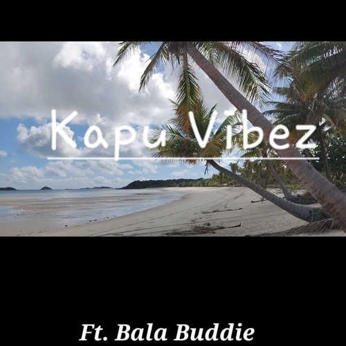 Kapu Vibez - Ft. Bala Buddie
