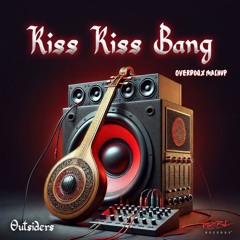 Outsiders, MBK, Sh1nigami – Kiss Kiss Power (Overdoqx Mashup)