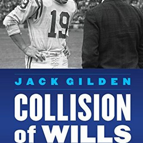 Stream ✔️ [PDF] Download Collision of Wills: Johnny Unitas, Don Shula, and  the Rise of the Modern NFL b by Keaneyangkatrina