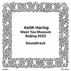7n25 Prompt - Who Cares (Dub Mix) Keith Haring Meet You Museum Beijing 2022 Soundtrack (7Noise)