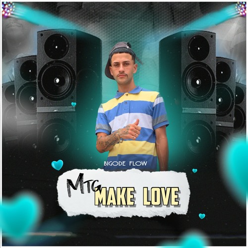 Bigode Flow - MTG MAKE LOVE