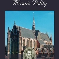 [GET] EPUB KINDLE PDF EBOOK The Mosaic Polity (Sources in Early Modern Economics, Eth
