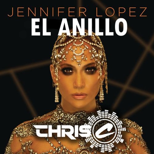 Stream Jennifer Lopez El Anillo Chris C PVT FREE DOWNLOAD by Chris C. Listen online for free on SoundCloud
