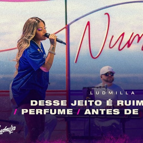 Ludmilla - Desse Jeito é Ruim Pra Mim / Perfume / Antes de Dizer Adeus (MATHEUS FERREIRA)