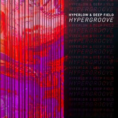 {Premiere} Deep Field & Hyperlow - Hypergroove