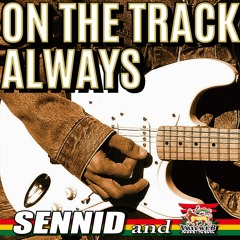 SENNID & IRIEWEB SOUND - ON TRACK ALWAYS