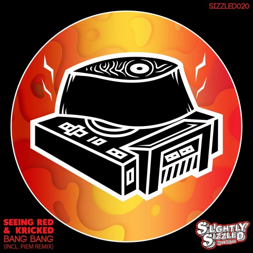 Kricked, Seeing Red - Bang Bang [Slightly Sizzled Records]