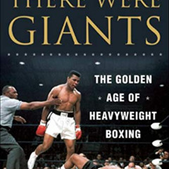 [Access] KINDLE 💛 Once There Were Giants: The Golden Age of Heavyweight Boxing by  J