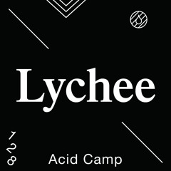 Acid Camp Vol. 128 — Lychee