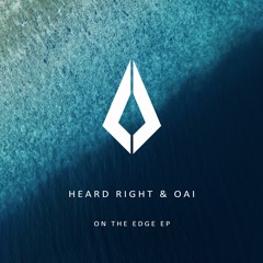 Heard Right & OAI - On The Edge (Original Mix)
