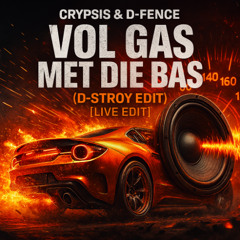 Crypsis & D-Fence - Vol Gas Met Die Bas (D-Stroy Edit) [LIVE EDIT]