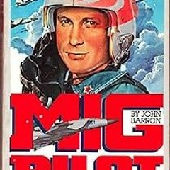 ? Mig Pilot: The Final Escape of Lt. Belenko BY: John Barron (Author) (Online!