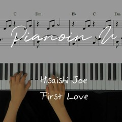 First Love_Hisaishi Joe ( 初戀 - 久石讓 ) / Piano Cover / Sheet