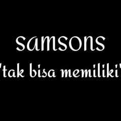 SamSonS - Tak Bisa Memiliki - ( MAMAS JTB ) - Req - Donny Ultimate x FannyChan - ( Democut )