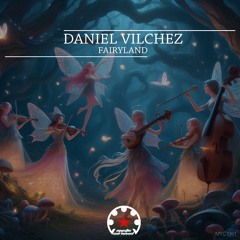 Daniel Vilchez - FairyLand (Original Mix)