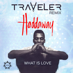 Haddaway - What Is Love (Traveler Remix)
