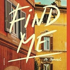 [READ PDF] Find Me: A Novel by André Aciman (Author)