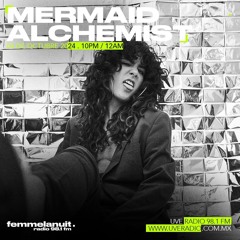 MERMAID ALCHEMIST 4 FEMMELANUIT RADIO 98.1 FM