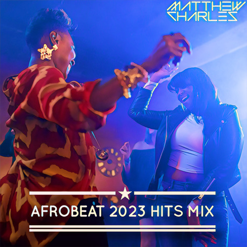 Afrobeat 2023 Hits Mix