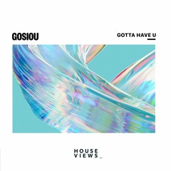 GOSIOU - Gotta Have U