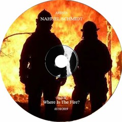 Where Is The Fire? (original mix) - Nahuel Schmidt