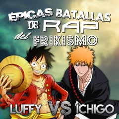 Luffy vs Ichigo (épicas Batallas de Rap del Frikismo T2) [feat. Sharkness & Miree]