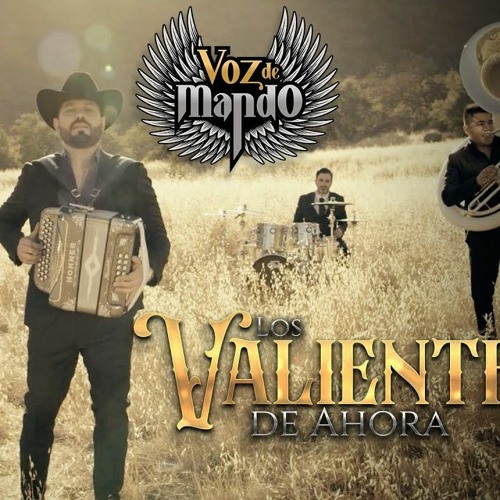 Stream Voz De Mando - Los Valientes De Ahora by Musica